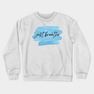 just breathe Crewneck Sweatshirt